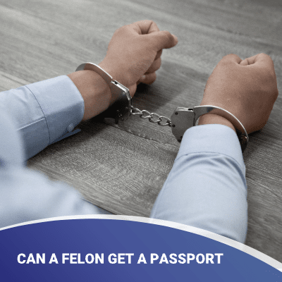 Understanding the Rules: Can a Felon Get a Passport?